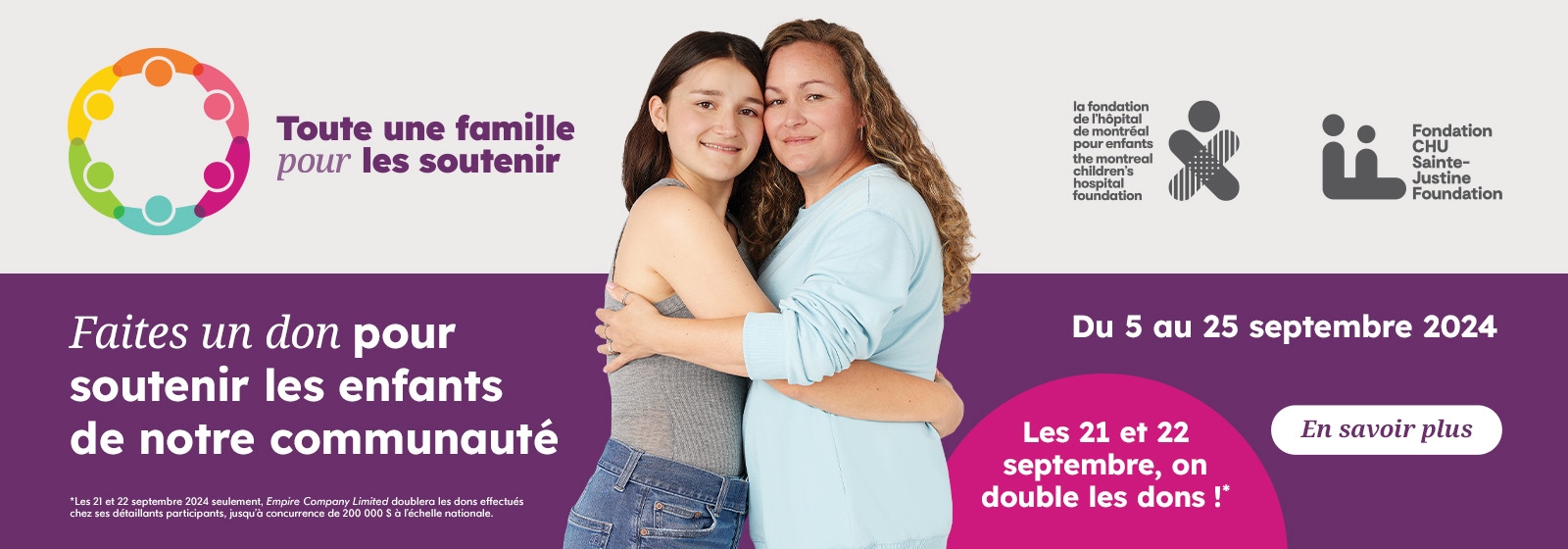 L'image suivante contient le texte « famille de soutien ». Veuillez faire un don aujourd'hui pour soutenir les enfants de notre communauté ; les 21 et 22 septembre, nous égalons les dons ! du 5 au 25 septembre 2024, avec le bouton « En savoir plus ».